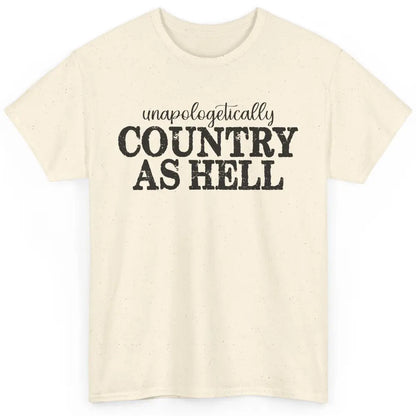 Vintage Unapologetically Country As Hell Western Country Classic Unisex T-Shirt