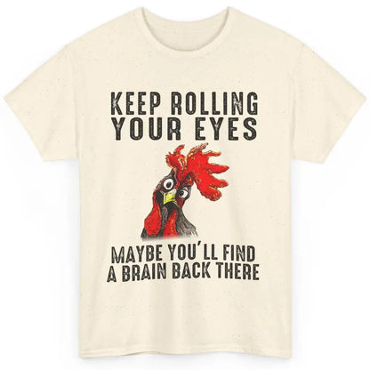 Funny Chicken Keep Rolling Your Eyes Find A Brain Farmer Classic Unisex T-Shirt