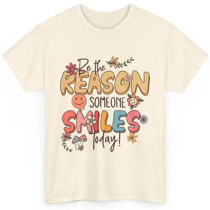 Be Reason Someone Smile Mental Health Matters Positive Vibes Classic Unisex T-Shirt