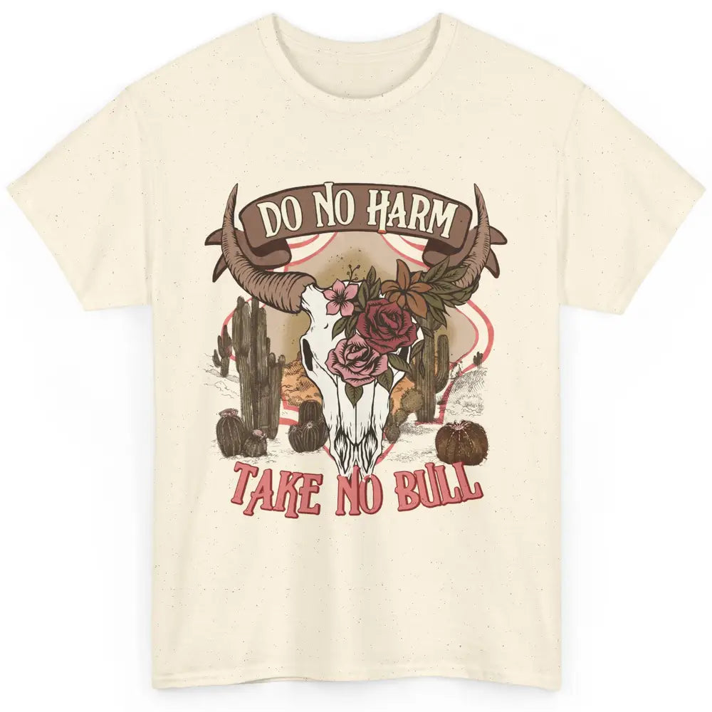 Floral Desert Bull Skull Do No Harm Take No Bull Western Classic Unisex T-Shirt