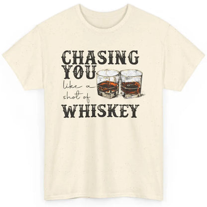 Chasing You Like Of Shot Whiskey Western Country Cowboy Gift Classic Unisex T-Shirt