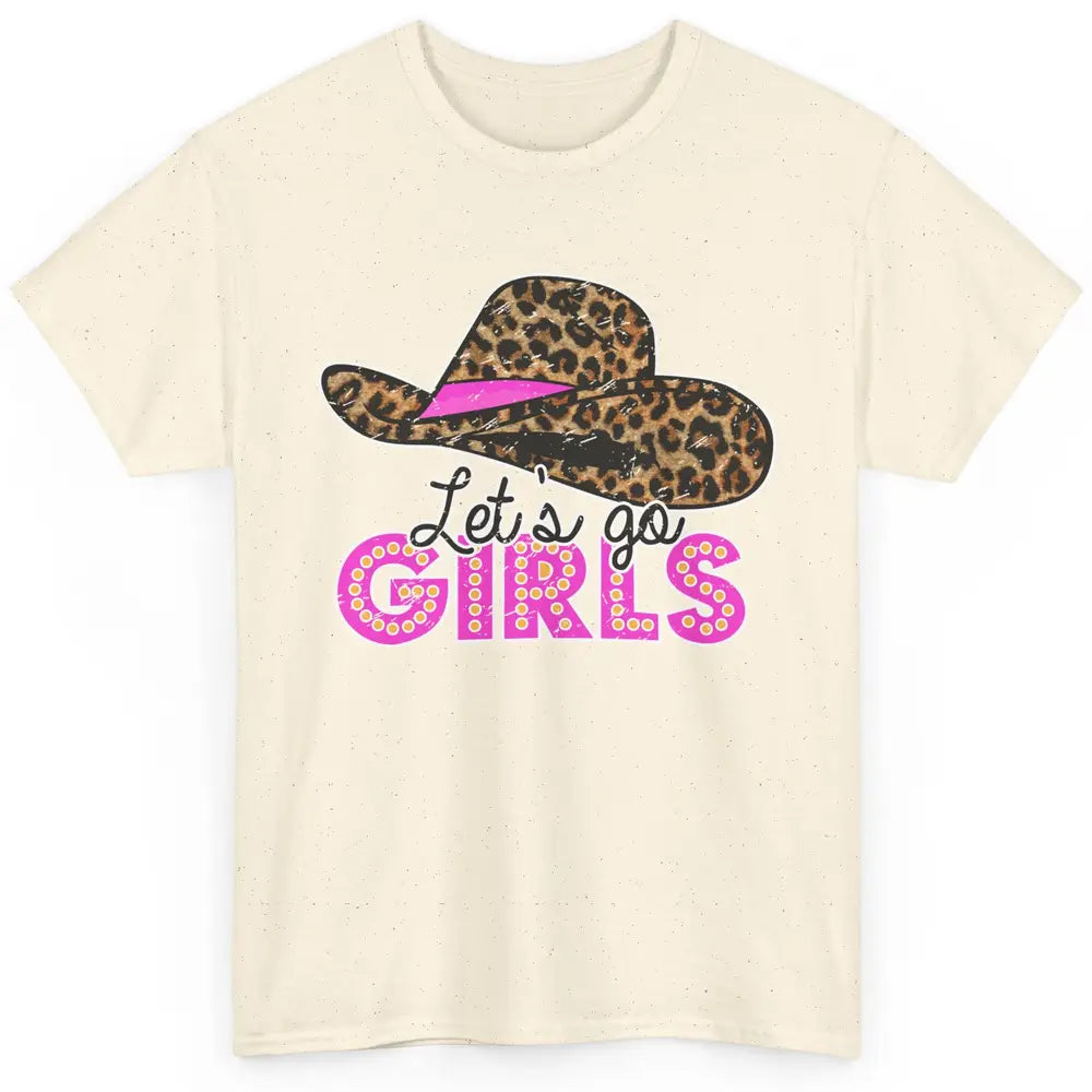 Vintage Leopard Cowgirl Hat Let's Go Girls Western Country Classic Unisex T-Shirt