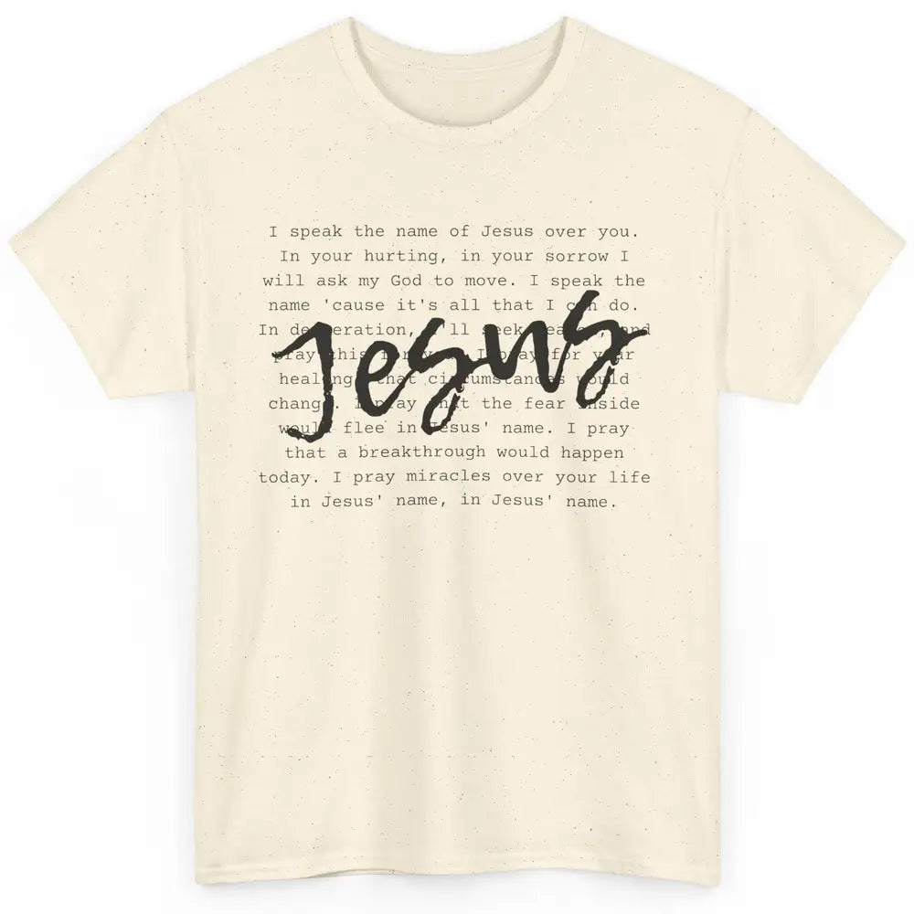 Christian Prayer Speak The Name Of Jesus Over You Religious Classic Unisex T-Shirt