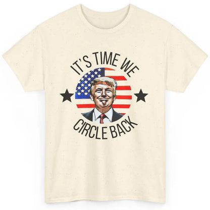 US Flag Trump Return 2024 Time To Circle Back Republican Classic Unisex T-Shirt