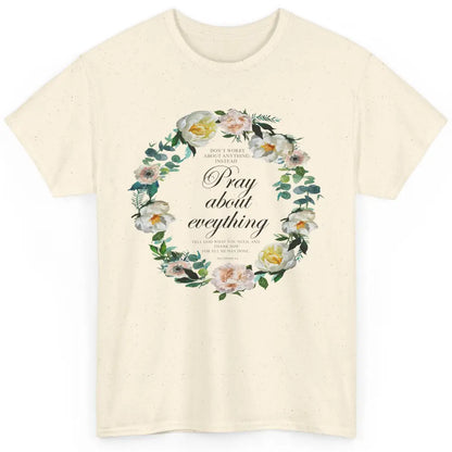 Christian Don't Worry Pray About Everything Bible Religious Classic Unisex T-Shirt