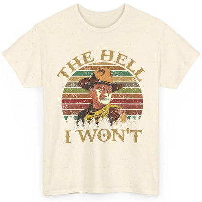 Vintage Cowboy The Hell I Won't Western Country Rodeo Dad Classic Unisex T-Shirt