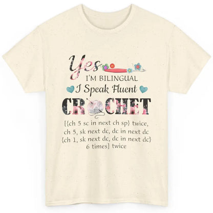 Floral Crocheting I'm Bilingual Speak Fluent Crochet Yarning Classic Unisex T-Shirt