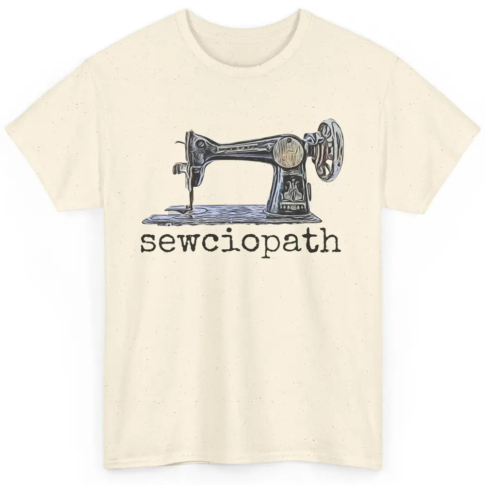 Retro Sewing Machine Sewciopath Quilting Life Sewer Life Classic Unisex T-Shirt