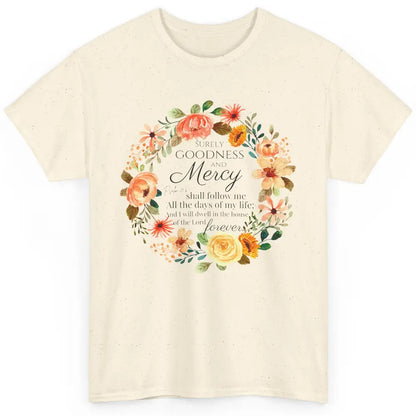 Floral Christian Goodness Mercy Shall Follow Me Bible Verse Classic Unisex T-Shirt