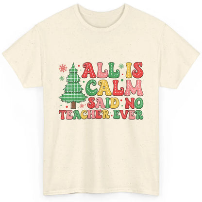 Christmas Teacher All Is Calm Xmas Tree Teaching Classic Unisex T-Shirt