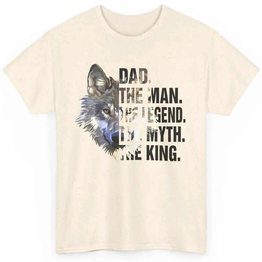 Wolf Dad The Man The Legend The Myth The King Fathers Day Classic Unisex T-Shirt