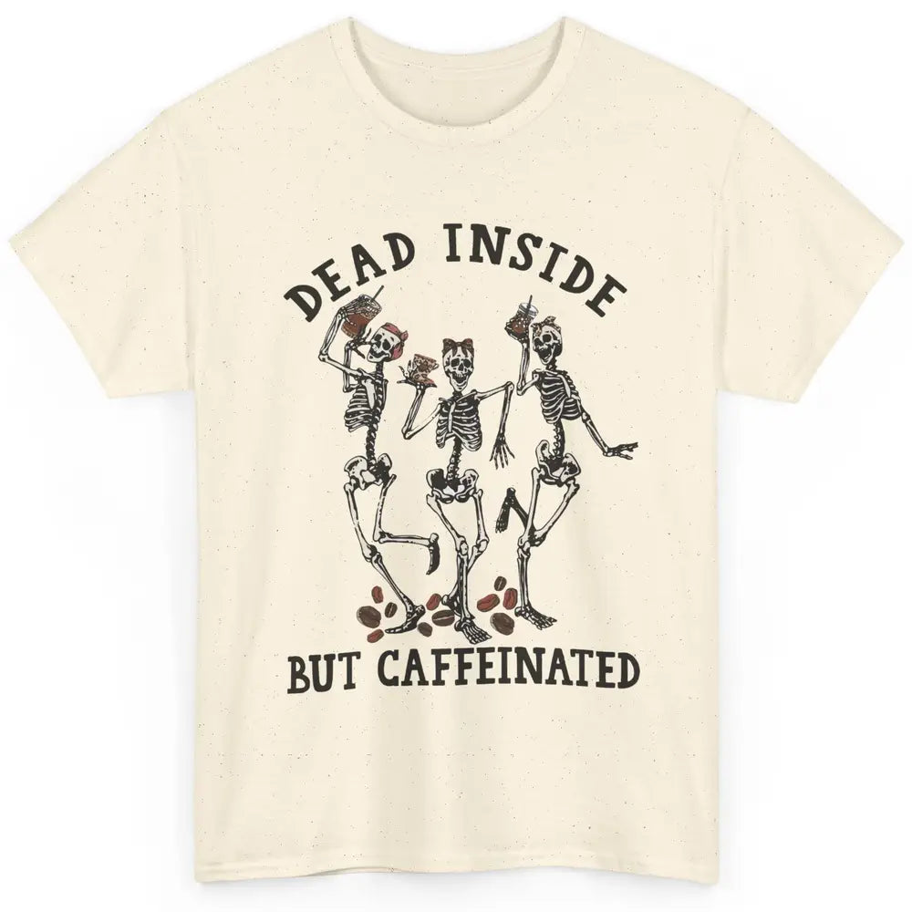 Funny Dancing Skeleton Dead Inside But Caffeinated Leopard Classic Unisex T-Shirt