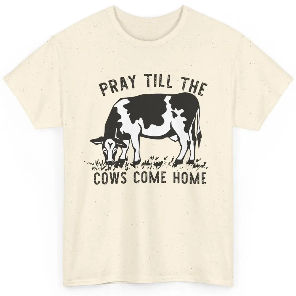 Farmer Daisy Cow Pray Till The Cows Come Home Western Heifer Classic Unisex T-Shirt