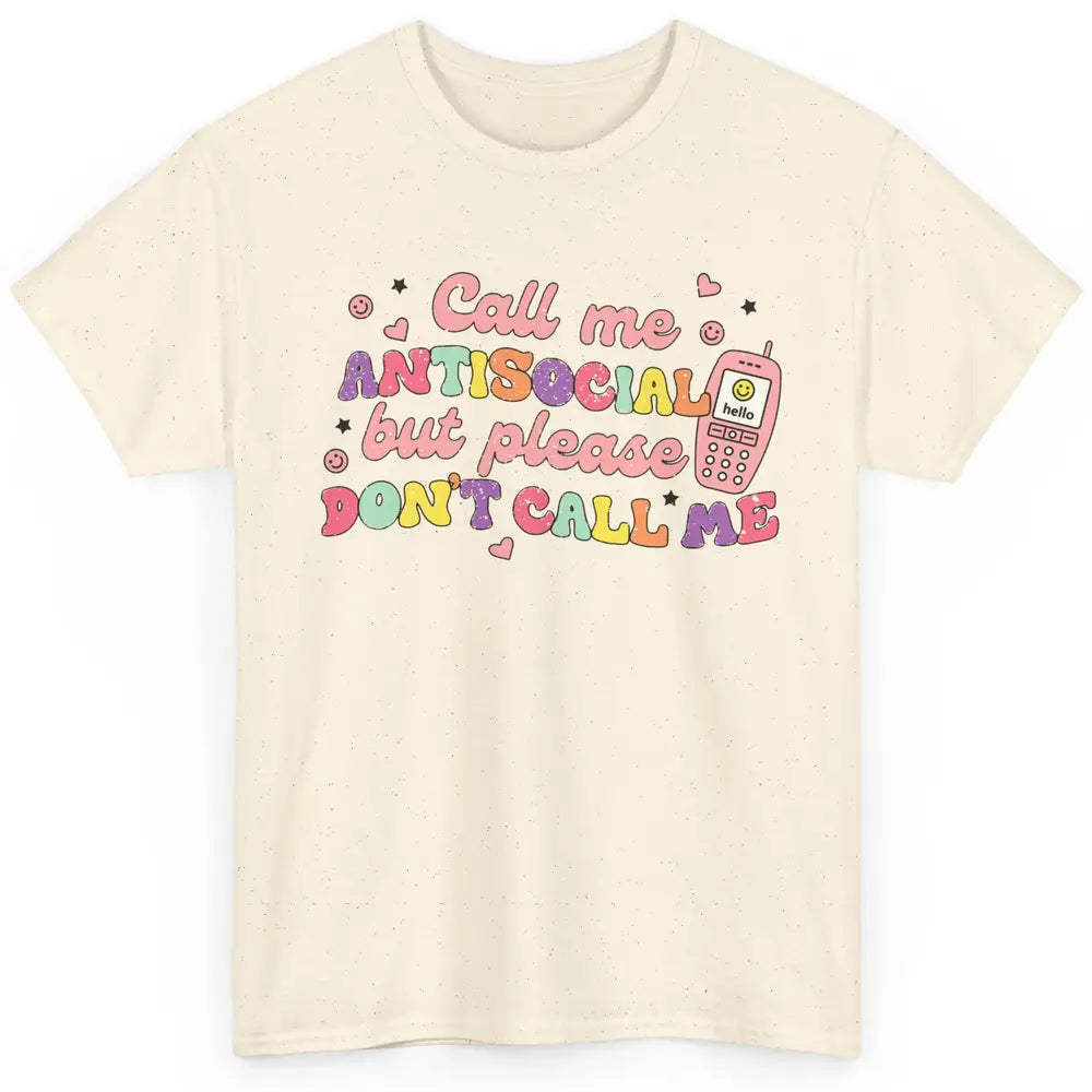 Funny Call Me Antisocial But Please Don't Call Me Sarcastic Classic Unisex T-Shirt