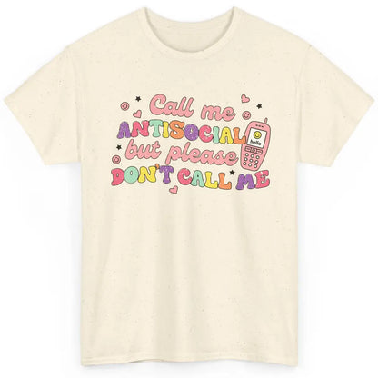 Funny Call Me Antisocial But Please Don't Call Me Sarcastic Classic Unisex T-Shirt