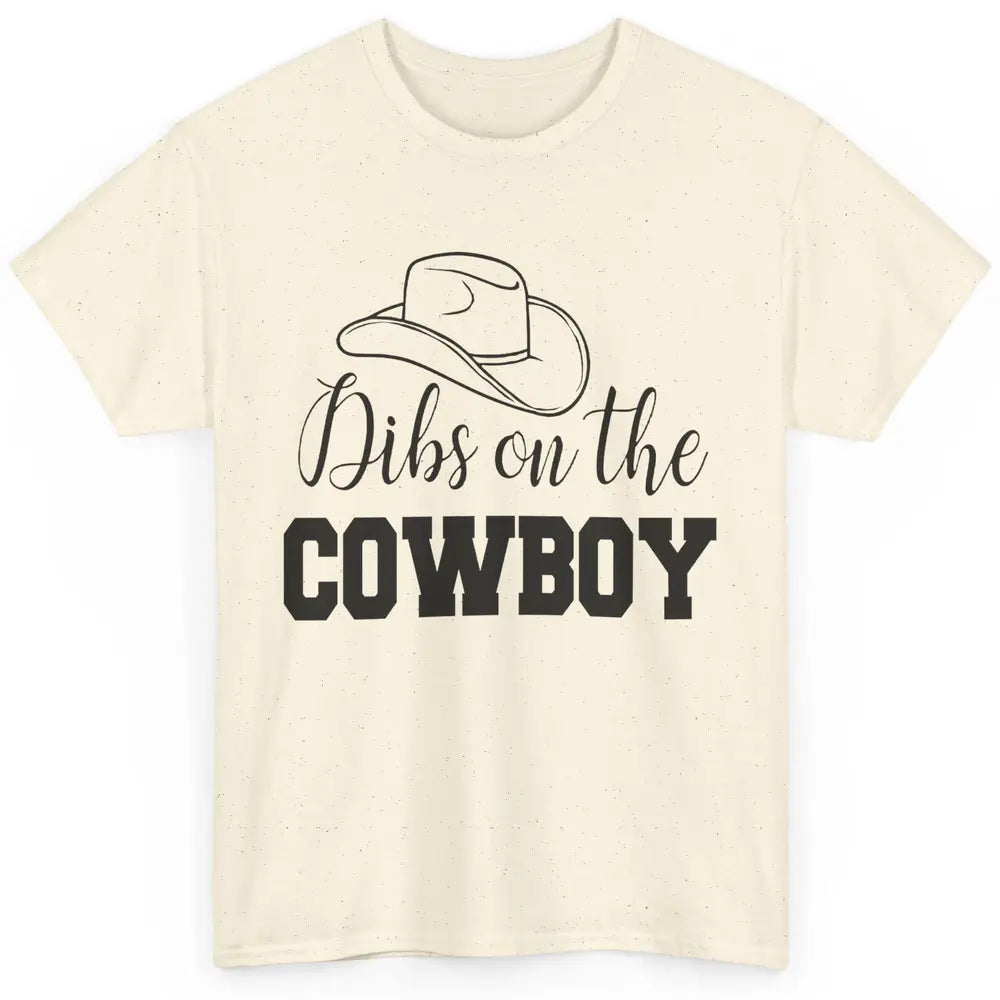 Cowboy Hat Dibs On The Cowboy Western Country Rodeo Dad Gift Classic Unisex T-Shirt