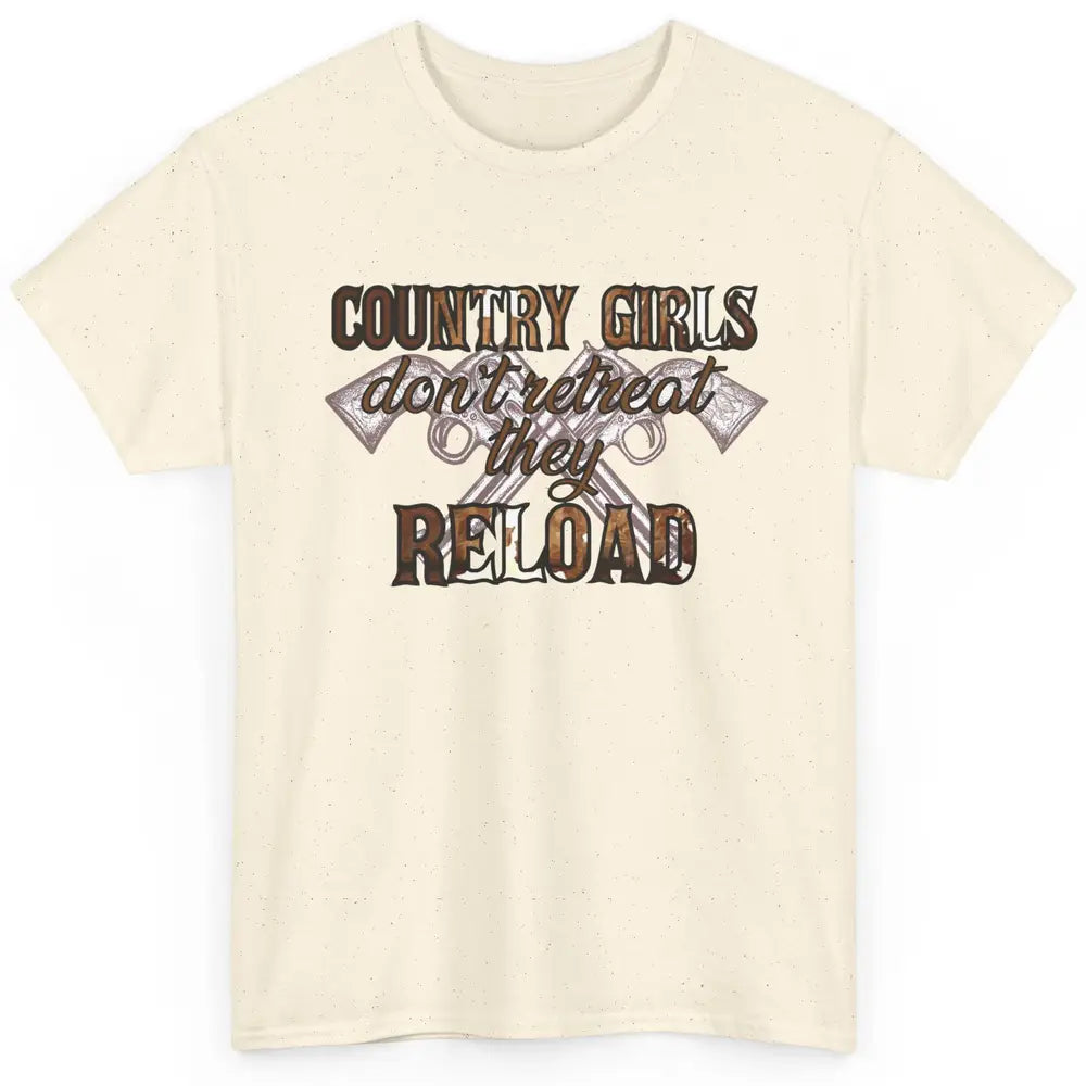 Cowgirl Country Girls Don't Retreat They Reload Western Classic Unisex T-Shirt