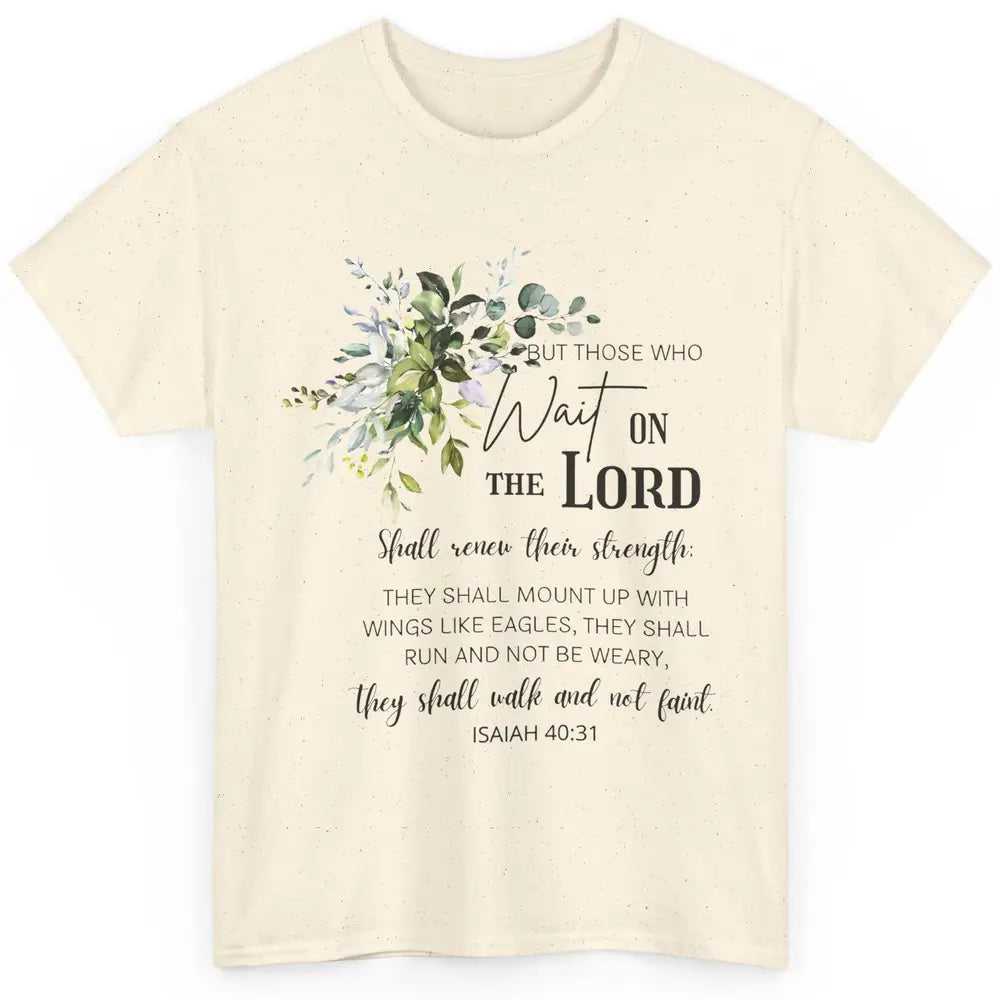 Floral Those Who Wait On The Lord Bible Verse Christian Classic Unisex T-Shirt