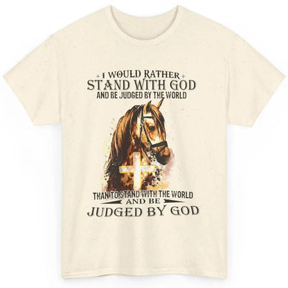 Christian I Would Rather Stand With My Horse Cross Jesus God Classic Unisex T-Shirt