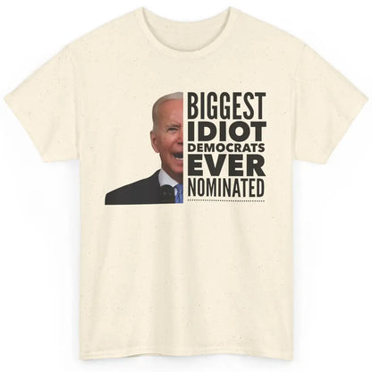 Funny Biggest Idiot Democrats Ever Nominated Anti Joe Biden Classic Unisex T-Shirt