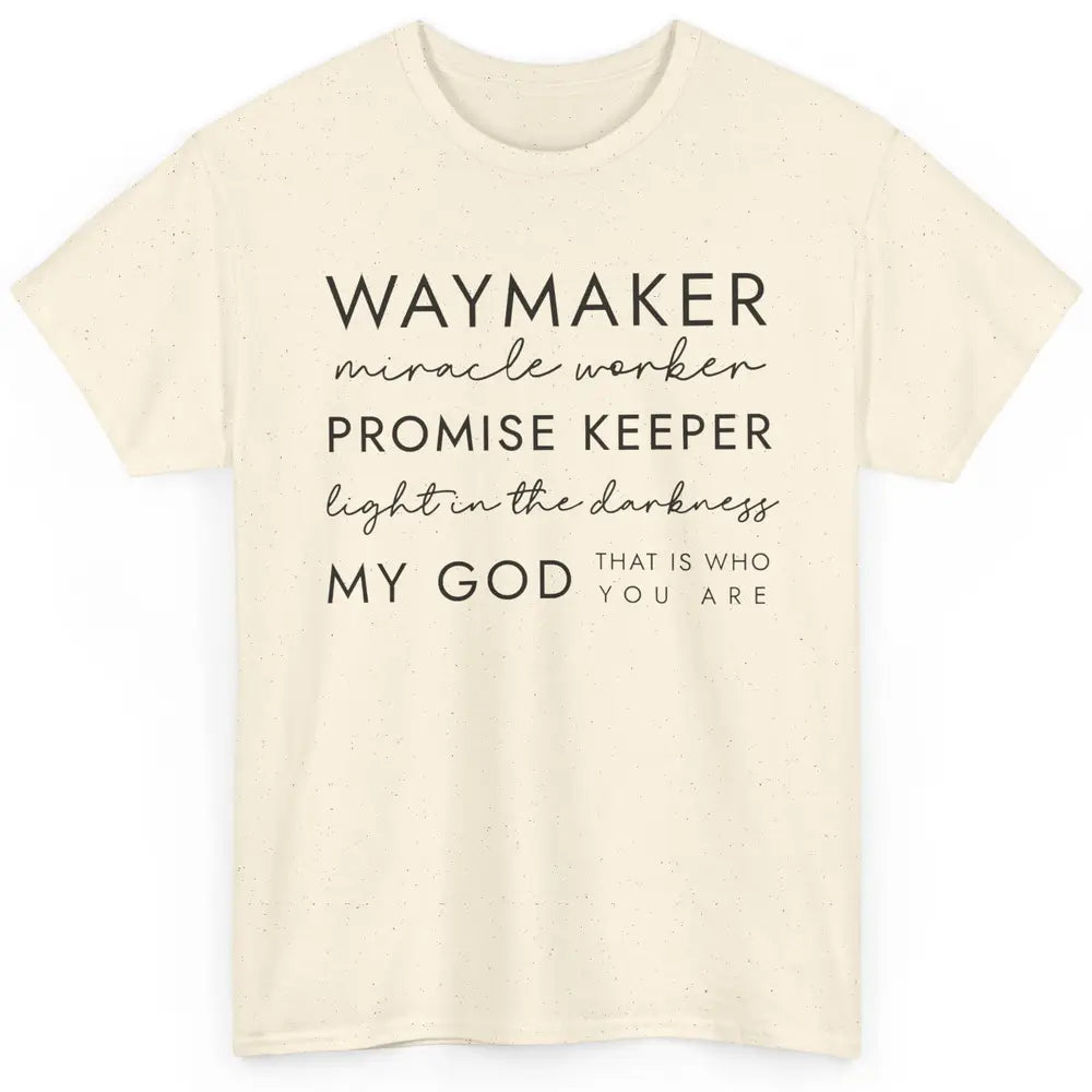 Way Maker Miracle Worker Christian Religious Belief God Classic Unisex T-Shirt