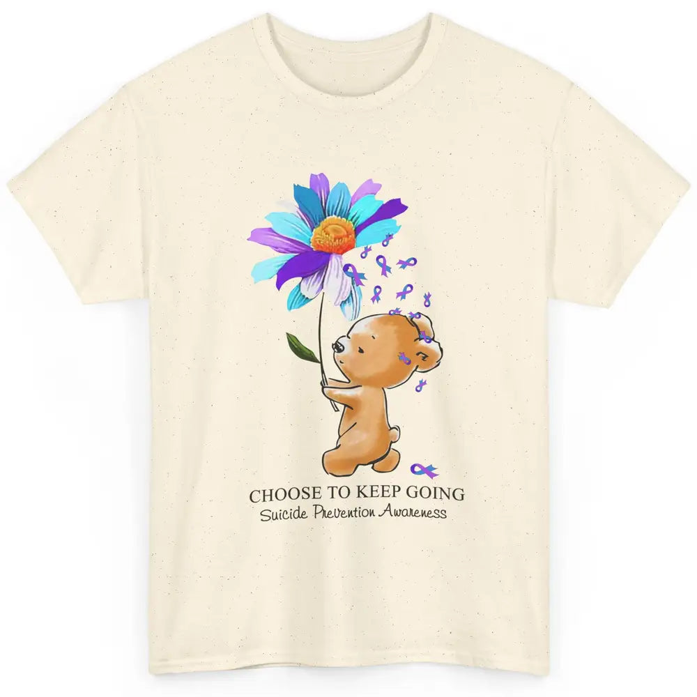 Daisy Bear Choose To Keep Going Suicide Prevention Awareness Classic Unisex T-Shirt