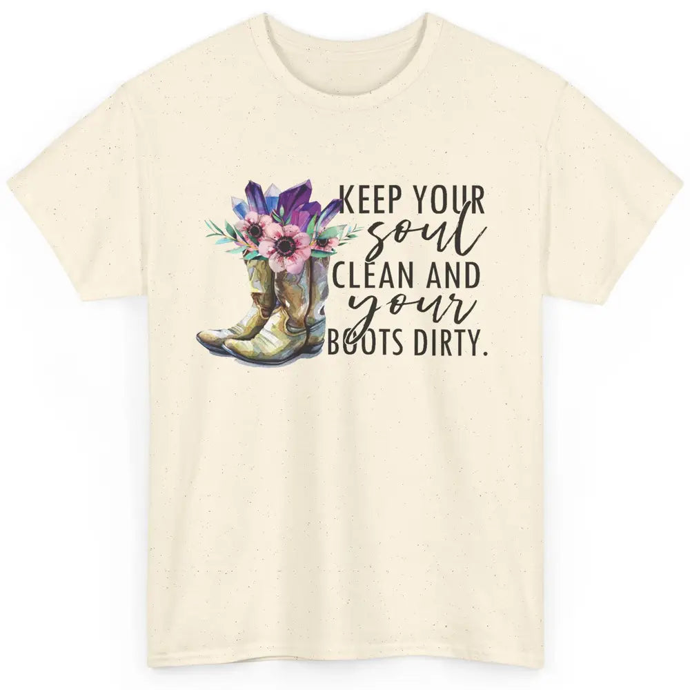 Floral Cowboy Boots Keep Your Soul Clean Boots Dirty Western Classic Unisex T-Shirt