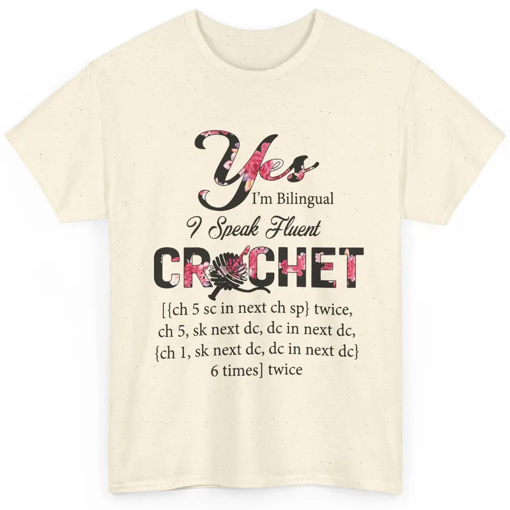 Floral Crocheting I'm Bilingual Speak Fluent Crochet Yarning Classic Unisex T-Shirt