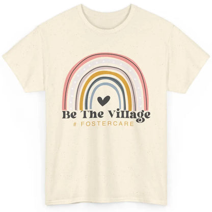 Foster Care Parents Be The Village Rainbow Adoption Foster Classic Unisex T-Shirt