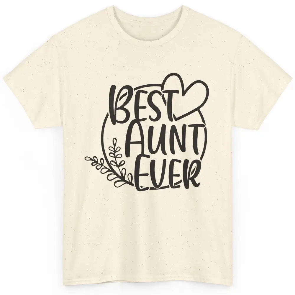 Funny Aunt Life Best Aunt Ever Auntie Promoted From Sister Classic Unisex T-Shirt