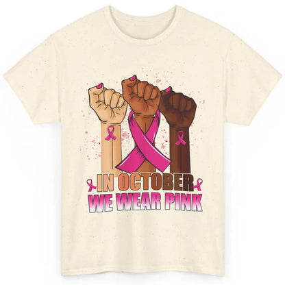 Fight Breast Cancer In October We Wear Pink Ribbon Warrior Classic Unisex T-Shirt