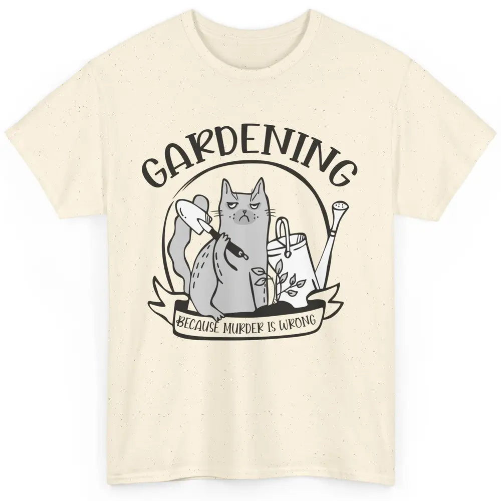 Funny Cat Gardening Because Murder Is Wrong Plant Lady Gift Classic Unisex T-Shirt