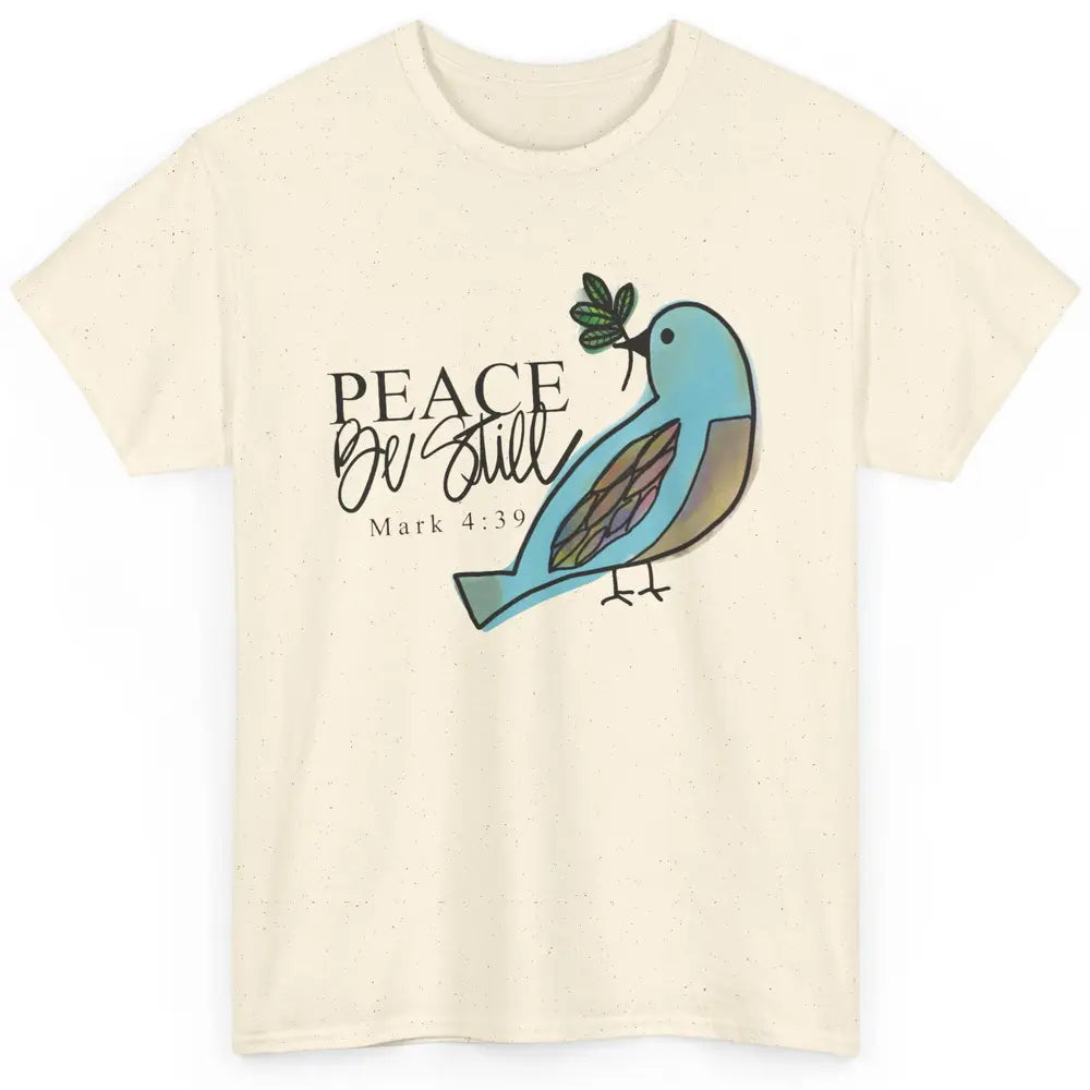 Bird Peace Be Still And Know Bible Verse Christian Religious Classic Unisex T-Shirt