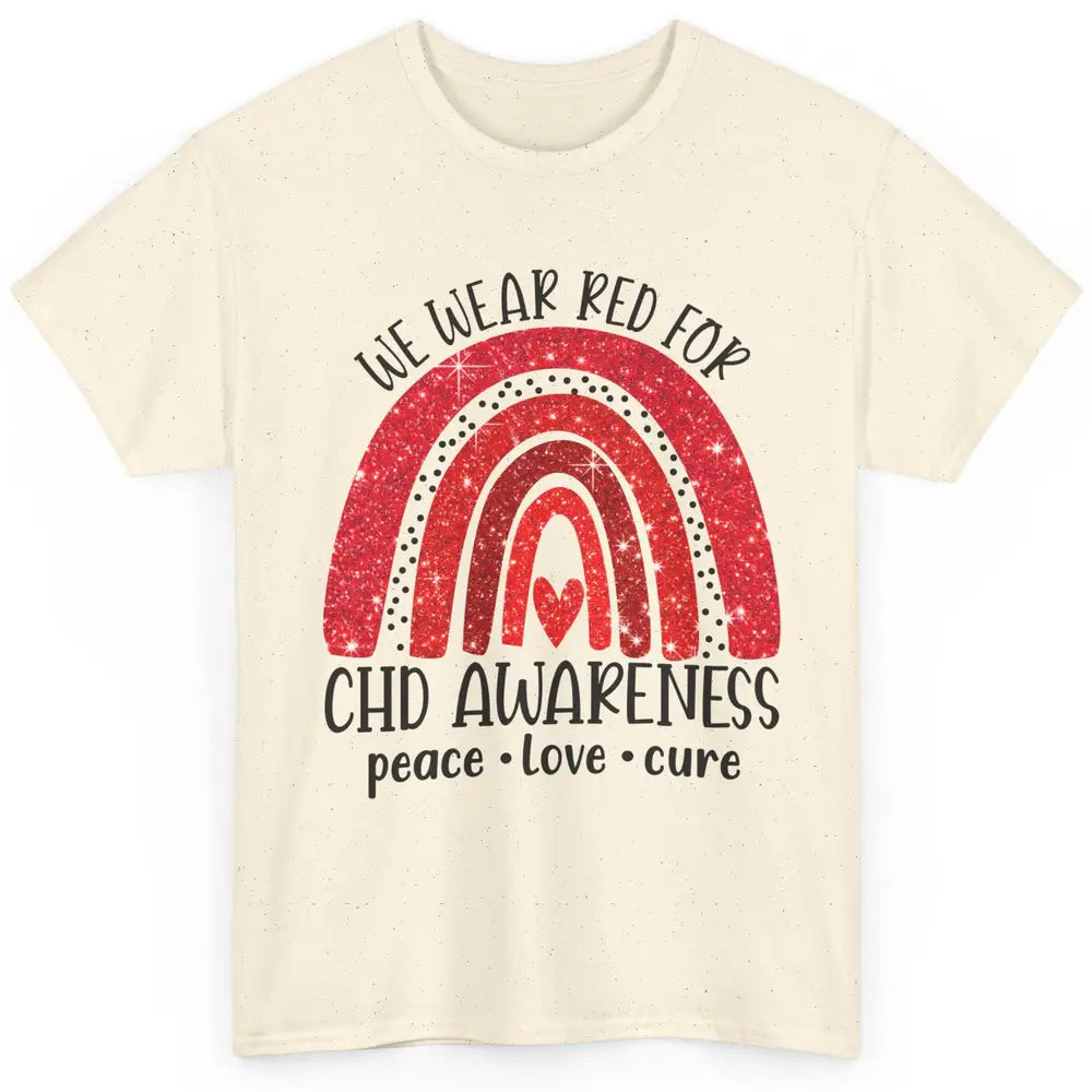 CHD Rainbow We Wear Red for CHD Awareness Peace Love Cure Classic Unisex T-Shirt