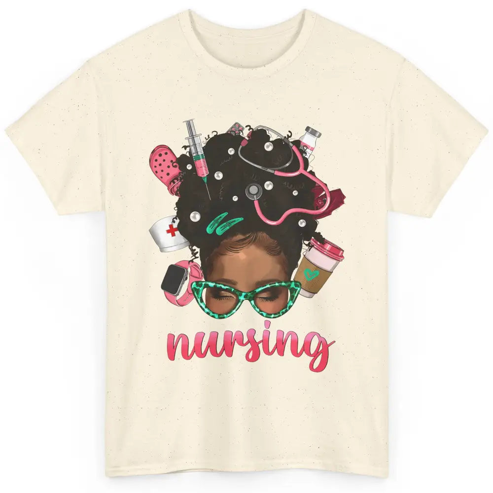 Afro Black Woman Nurse Life Nursing Therapist Messy Hair Bun Classic Unisex T-Shirt