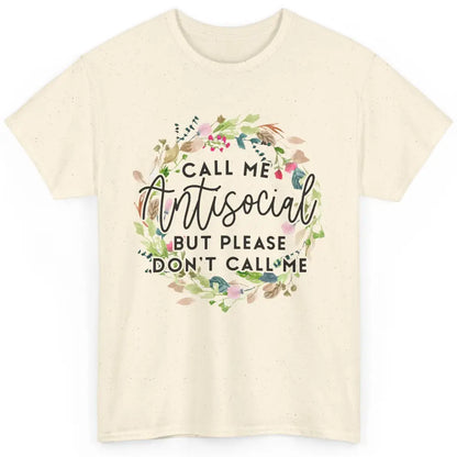 Funny Call Me Antisocial But Please Don't Call Me Sarcastic Classic Unisex T-Shirt