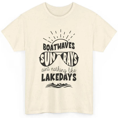 Boat Waves Sun Rays Ain't Nothing Like Lake Days Lake Life Classic Unisex T-Shirt