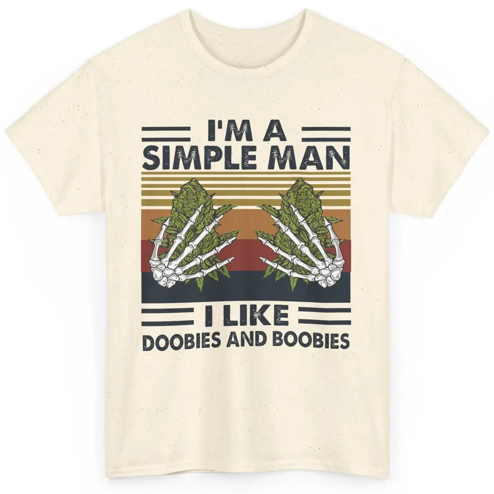 Vintage Weed I Am A Simple Man Like Doobies and Boobies Classic Unisex T-Shirt