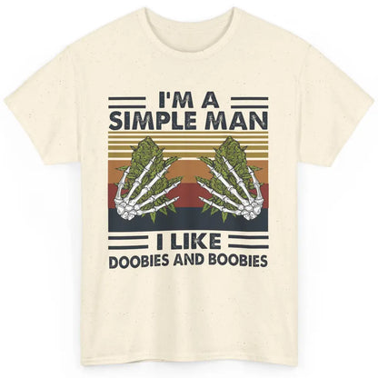 Vintage Weed I Am A Simple Man Like Doobies and Boobies Classic Unisex T-Shirt