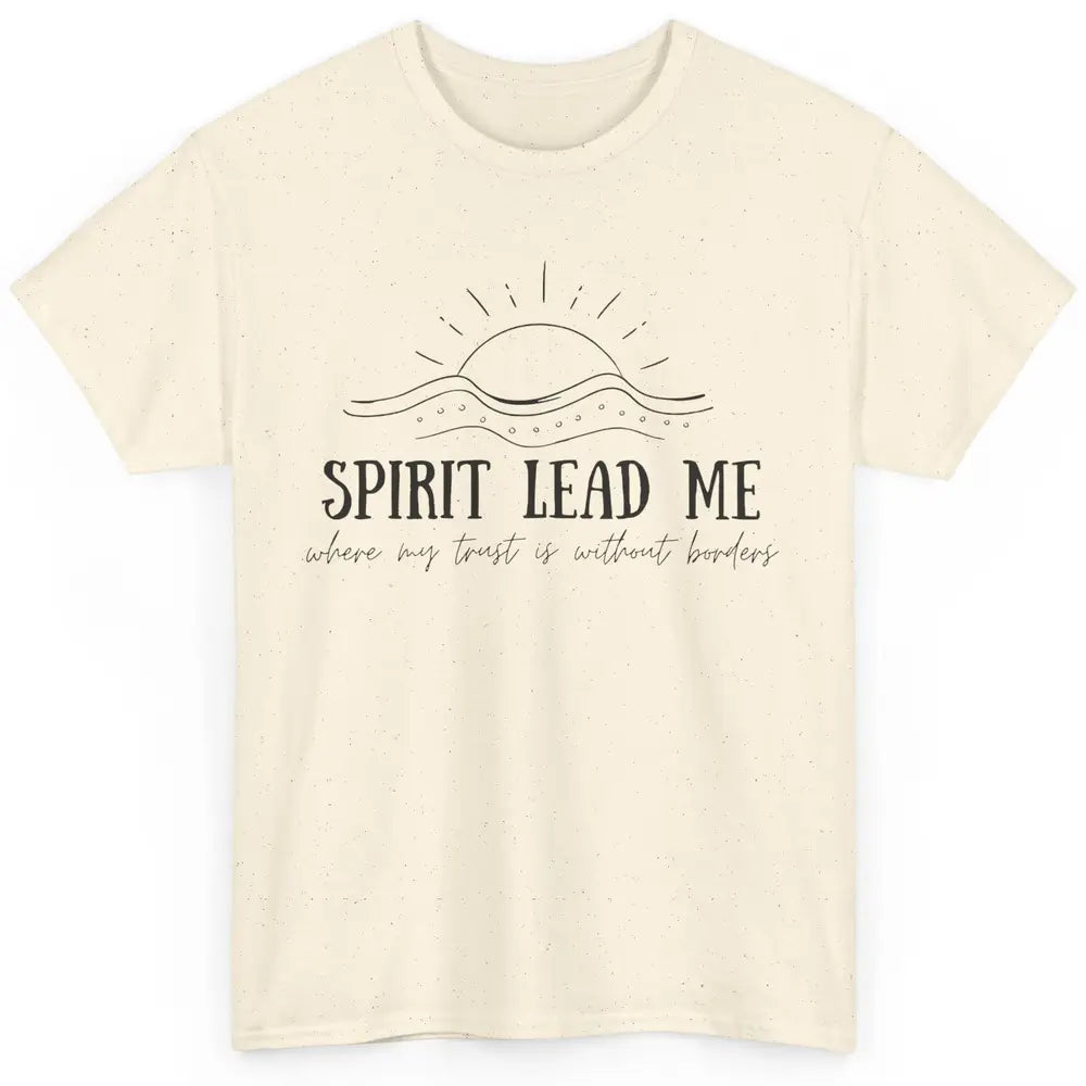 Christian Faith Spirit Leads Me Inspirational Religious Classic Unisex T-Shirt