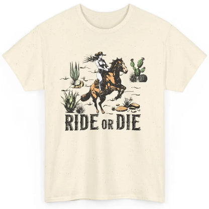 Desert Cowgirl Horse Riding Ride Or Die Western Country Girl Classic Unisex T-Shirt