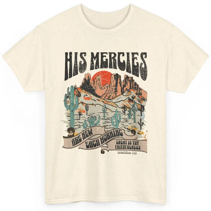 Desert Christian His Mercies Are New Every Morning Bible Classic Unisex T-Shirt