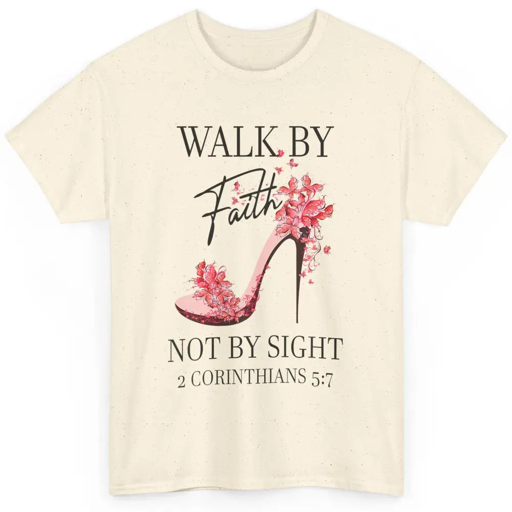 Floral Walk By Faith High Heels Christian Bible Verse God Classic Unisex T-Shirt