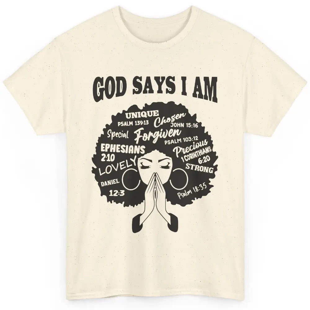 Afro Woman Praying God Says I Am Black Melanin Woman Gift Classic Unisex T-Shirt