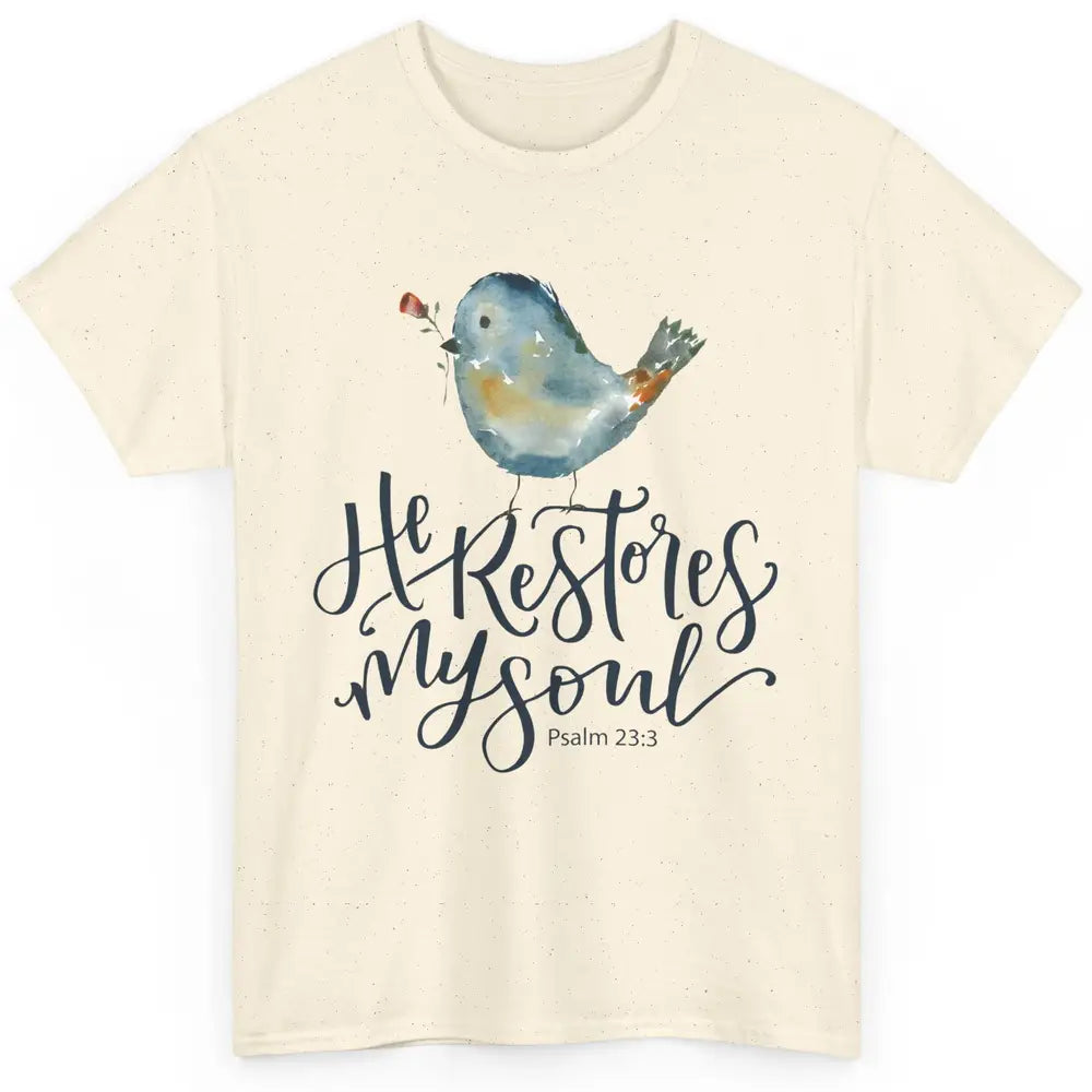 Christian Bird He Restores My Soul Bible Verse Religious Classic Unisex T-Shirt