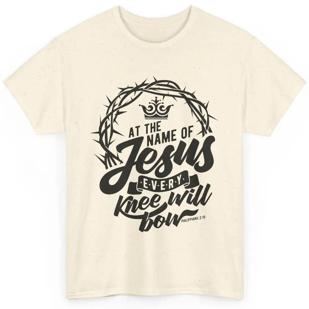 Christian At The Name Of Jesus Every Knee Will Bow Bible Classic Unisex T-Shirt