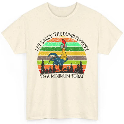 Vintage Chicken Keep The Dumb To A Minimum Funny Farmer Gift Classic Unisex T-Shirt