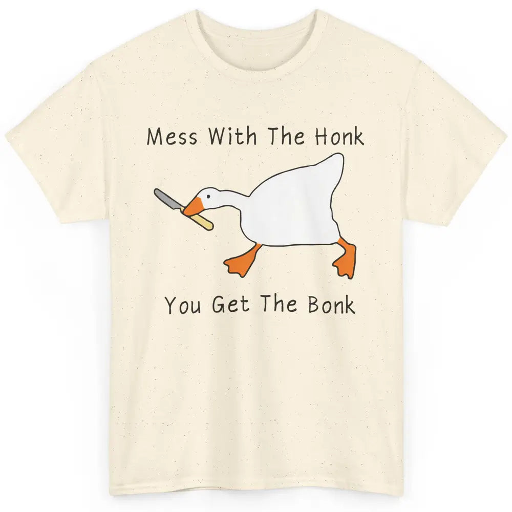 Sarcastic Goose Meme Mess With the Honk You Get the Bonk Classic Unisex T-Shirt