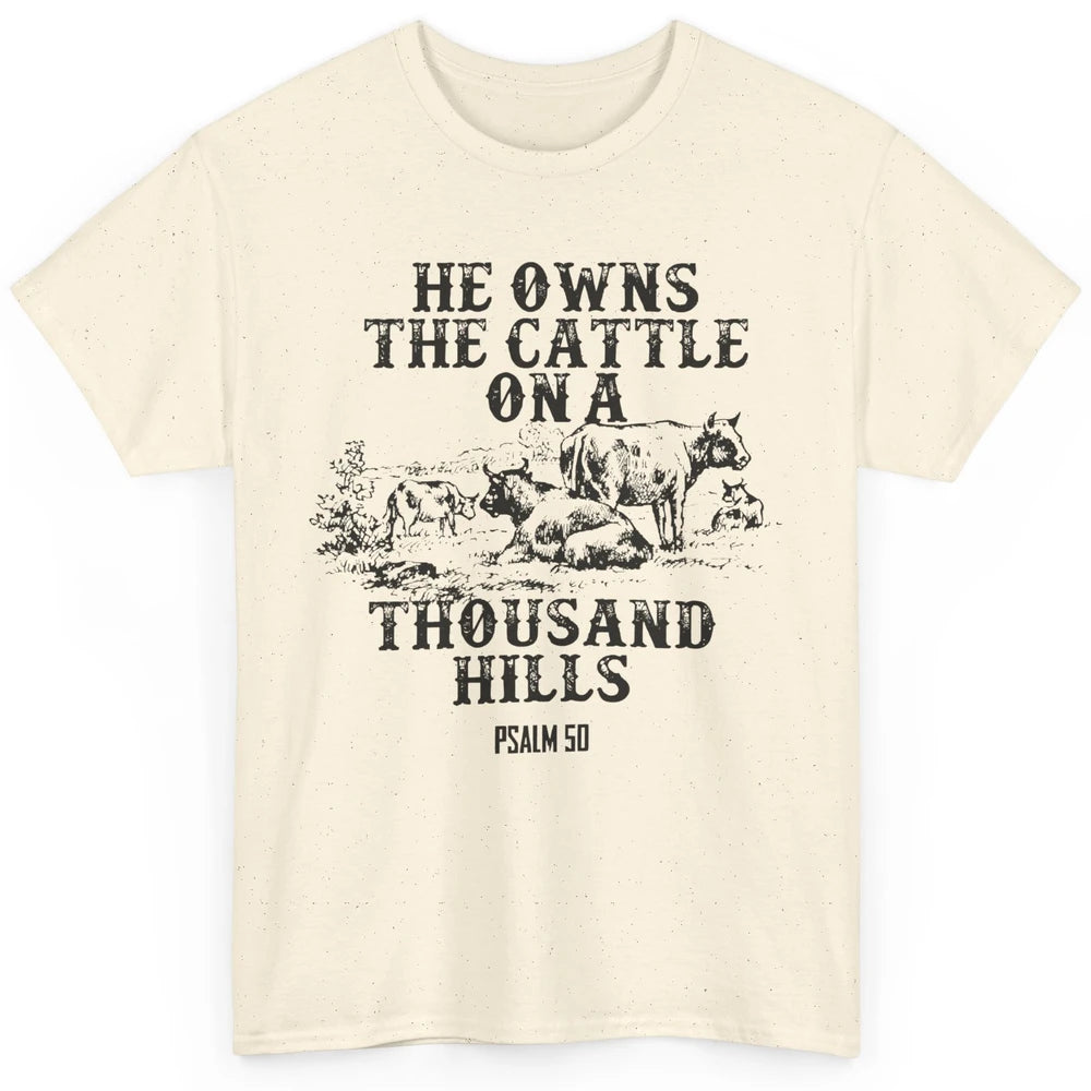 Cows He Owns The Cattle On Thousand Hill Bible Verse Western Classic Unisex T-Shirt