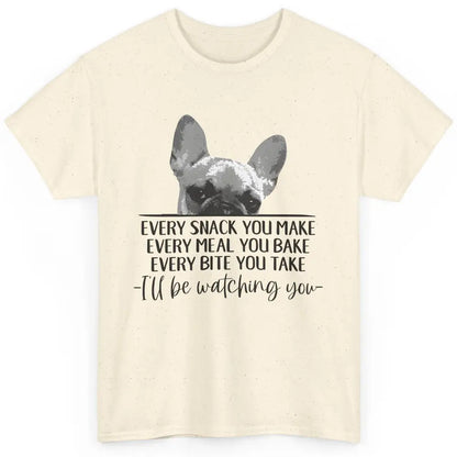 French Bulldog I'll Be Watching You Frenchie Dog Lovers Gift Classic Unisex T-Shirt